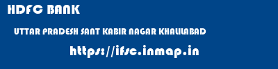 HDFC BANK  UTTAR PRADESH SANT KABIR NAGAR KHALILABAD   ifsc code